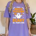 I'm A Math Teacher I'm Scary All Year Long Spooky Halloween Women's Comfort Colors T-Shirt Violet