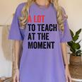 A Lot To Teach At The Moment Women's Teacher Tee Women's Comfort Colors T-Shirt Violet A Lot To Teach At The Moment Women's Teacher Tee Women's Comfort Colors T-Shirt Violet