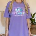 The Math Ain't Mathin Math Teacher Women's Comfort Colors T-Shirt Violet The Math Ain't Mathin Math Teacher Women's Comfort Colors T-Shirt Violet