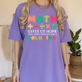 Math Gives Us Hope That Every Problem Has A Solution Teacher For Men Women Girls Kids Women's Comfort Colors T-Shirt Violet Math Gives Us Hope That Every Problem Has A Solution Teacher For Men Women Girls Kids Women's Comfort Colors T-Shirt Violet