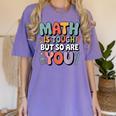 Math Is Tough But So Are You Motivational School Teacher Women's Comfort Colors T-Shirt Violet Math Is Tough But So Are You Motivational School Teacher Women's Comfort Colors T-Shirt Violet