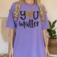 You Matter Leopard Print Teacher Kind Counselor Kindness Women's Comfort Colors T-Shirt Violet You Matter Leopard Print Teacher Kind Counselor Kindness Women's Comfort Colors T-Shirt Violet