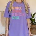 Middle School Teacher Middle School Is Bussin Bruh Women's Comfort Colors T-Shirt Violet