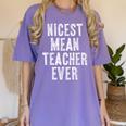 Nicest Mean Teacher Ever Teacher For Men Women Women's Comfort Colors T-Shirt Violet