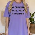 No One Ever Says Math Is Too Hard Teacher Lie Party Women's Comfort Colors T-Shirt Violet No One Ever Says Math Is Too Hard Teacher Lie Party Women's Comfort Colors T-Shirt Violet