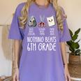 Nothing Beats 6th Grade Back To School Kids Teachers Women's Comfort Colors T-Shirt Violet Nothing Beats 6th Grade Back To School Kids Teachers Women's Comfort Colors T-Shirt Violet
