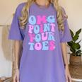 OMG Point Your Toes Dancing Teacher Tap Dancer Dance For Men Women Kids Women's Comfort Colors T-Shirt Violet