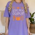 Que Pasa Calabaza Shirt Spanish Teacher Women's Comfort Colors T-Shirt Violet Que Pasa Calabaza Shirt Spanish Teacher Women's Comfort Colors T-Shirt Violet