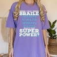 I Read Braille Tell Me Your Superpower Braille Teacher For Men Women Women's Comfort Colors T-Shirt Violet I Read Braille Tell Me Your Superpower Braille Teacher For Men Women Women's Comfort Colors T-Shirt Violet