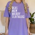 Real Men Marry Teachers Future Husband Wife Engagement Women's Comfort Colors T-Shirt Violet