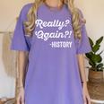 Really Again History History Teacher Saying T-Shirt Women's Comfort Colors T-Shirt Violet