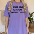 I Never Have To Repeat Instructions Teacher Lie Party Women's Comfort Colors T-Shirt Violet I Never Have To Repeat Instructions Teacher Lie Party Women's Comfort Colors T-Shirt Violet