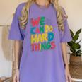 School Teachers Motivational Quote We Can Do Hard Things Men Women Kids Women's Comfort Colors T-Shirt Violet School Teachers Motivational Quote We Can Do Hard Things Men Women Kids Women's Comfort Colors T-Shirt Violet