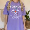 Science It's Like Magic But Real Teachers Students Scientist Women's Comfort Colors T-Shirt Violet
