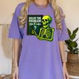 Solve The Problem Skeleton Teacher Halloween Math Six Seven Women's Comfort Colors T-Shirt Violet Solve The Problem Skeleton Teacher Halloween Math Six Seven Women's Comfort Colors T-Shirt Violet