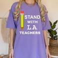 Stand With LA Teachers Tshirt United Los Angeles T Shirt Men Women Kids Women's Comfort Colors T-Shirt Violet Stand With LA Teachers Tshirt United Los Angeles T Shirt Men Women Kids Women's Comfort Colors T-Shirt Violet