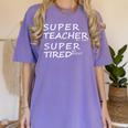 Super Teacher By Day Super Tired By Night Best Teacher Women's Comfort Colors T-Shirt Violet Super Teacher By Day Super Tired By Night Best Teacher Women's Comfort Colors T-Shirt Violet