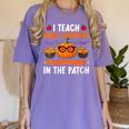I Teach The Cutest Pumpkins In The Patch Halloween Teacher Women's Comfort Colors T-Shirt Violet