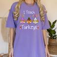 I Teach The Cutest Turkeys School Teachers Thanksgiving Women's Comfort Colors T-Shirt Violet I Teach The Cutest Turkeys School Teachers Thanksgiving Women's Comfort Colors T-Shirt Violet