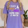 I Teach Hocus Pocus Some Call It Math Teacher Women's Comfort Colors T-Shirt Violet