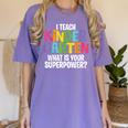 I Teach Kindergarten What Is Your Superpower Teacher Women's Comfort Colors T-Shirt Violet
