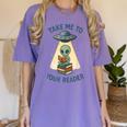 Teacher Alien Books UFO Reading Take Me To Your Reader Women's Comfort Colors T-Shirt Violet Teacher Alien Books UFO Reading Take Me To Your Reader Women's Comfort Colors T-Shirt Violet