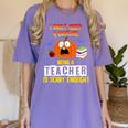 Being a Teacher Is Scary Enough Halloween Women's Comfort Colors T-Shirt Violet Being a Teacher Is Scary Enough Halloween Women's Comfort Colors T-Shirt Violet