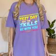 Testing Day Test Day May The Skills Be With You Teacher Women's Comfort Colors T-Shirt Violet