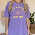 Women's Physical Education Is My Jam PE Teacher Appreciation Women's Comfort Colors T-Shirt Violet Women's Physical Education Is My Jam PE Teacher Appreciation Women's Comfort Colors T-Shirt Violet