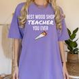 Wood Shop Teacher For Dad From Student Women's Comfort Colors T-Shirt Violet Wood Shop Teacher For Dad From Student Women's Comfort Colors T-Shirt Violet