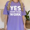 Yes Show Your Work Gteat Testing Math Teacher T-Shirt Women's Comfort Colors T-Shirt Violet
