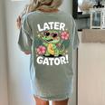 Alligator Later Gator Teacher Summer Last Day Fun Women's Comfort Colors T-Shirt Back Print Bay Alligator Later Gator Teacher Summer Last Day Fun Women's Comfort Colors T-Shirt Back Print Bay