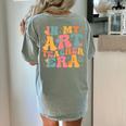 In My Art Teacher Era Artists First Day Of School Women Women's Comfort Colors T-Shirt Back Print Bay In My Art Teacher Era Artists First Day Of School Women Women's Comfort Colors T-Shirt Back Print Bay