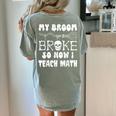 My Broom Broke So Now I Teach Math Halloween Teacher Costume For Men Women Women's Comfort Colors T-Shirt Back Print Bay My Broom Broke So Now I Teach Math Halloween Teacher Costume For Men Women Women's Comfort Colors T-Shirt Back Print Bay