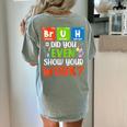 Bruh Did You Even Show Your Work For Science Teachers For Men Women Women's Comfort Colors T-Shirt Back Print Bay