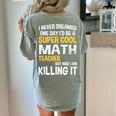 I Never Dreamed One Day I'd Be A Cool Math Teacher Women's Comfort Colors T-Shirt Back Print Bay