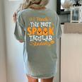 Halloween Teacher I Teach The Most Spooktacular Students Men Women Women's Comfort Colors T-Shirt Back Print Bay Halloween Teacher I Teach The Most Spooktacular Students Men Women Women's Comfort Colors T-Shirt Back Print Bay