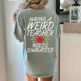 Having a Weird Teacher Builds Character School Teacher Women's Comfort Colors T-Shirt Back Print Bay Having a Weird Teacher Builds Character School Teacher Women's Comfort Colors T-Shirt Back Print Bay