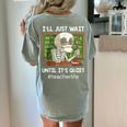 I'Ll Just Wait Until It's Quiet Sarcastic Teacher Women's Comfort Colors T-Shirt Back Print Bay I'Ll Just Wait Until It's Quiet Sarcastic Teacher Women's Comfort Colors T-Shirt Back Print Bay