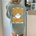 I'm A Math Teacher I'm Scary All Year Long Spooky Halloween Women's Comfort Colors T-Shirt Back Print Bay I'm A Math Teacher I'm Scary All Year Long Spooky Halloween Women's Comfort Colors T-Shirt Back Print Bay