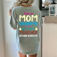 I'm Mom Grandma And A Retired Teacher Nothing Scares Me Men Women Women's Comfort Colors T-Shirt Back Print Bay