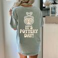 Its Pottery Day Clay Craft Ceramic Hobby Artisan Art Teacher Women's Comfort Colors T-Shirt Back Print Bay Its Pottery Day Clay Craft Ceramic Hobby Artisan Art Teacher Women's Comfort Colors T-Shirt Back Print Bay