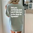 Did You Just Ask If This Has To Be Done In Spanish Teacher Women's Comfort Colors T-Shirt Back Print Bay Did You Just Ask If This Has To Be Done In Spanish Teacher Women's Comfort Colors T-Shirt Back Print Bay