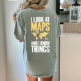 I Look At Maps And i Know Things Teacher Geographer Women's Comfort Colors T-Shirt Back Print Bay