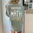 Math Teacher Dinosaurs Didn't Learn Math Mathematics Women's Comfort Colors T-Shirt Back Print Bay