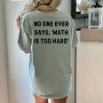 No One Ever Says Math Is Too Hard Teacher Lie Party Women's Comfort Colors T-Shirt Back Print Bay No One Ever Says Math Is Too Hard Teacher Lie Party Women's Comfort Colors T-Shirt Back Print Bay