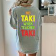 No Taki When Teacher Taki Education Classroom Teacher Women's Comfort Colors T-Shirt Back Print Bay No Taki When Teacher Taki Education Classroom Teacher Women's Comfort Colors T-Shirt Back Print Bay