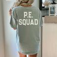 PE SQUAD Physical Education PE Teacher Team Kids Gym Crew Women's Comfort Colors T-Shirt Back Print Bay PE SQUAD Physical Education PE Teacher Team Kids Gym Crew Women's Comfort Colors T-Shirt Back Print Bay