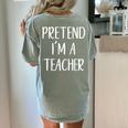 Pretend I'm A Teacher Costume Halloween Easy Adult Kid Women's Comfort Colors T-Shirt Back Print Bay Pretend I'm A Teacher Costume Halloween Easy Adult Kid Women's Comfort Colors T-Shirt Back Print Bay