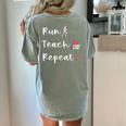 Run Teach Repeat Teacher Running Saying Slogan Runner Women's Comfort Colors T-Shirt Back Print Bay Run Teach Repeat Teacher Running Saying Slogan Runner Women's Comfort Colors T-Shirt Back Print Bay